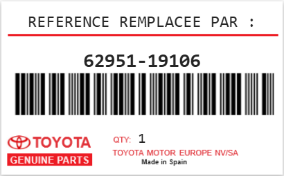 TOYOTA - 62951-19106 REFERENCE REMPLACEE PAR : 
